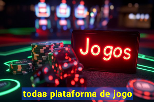 todas plataforma de jogo